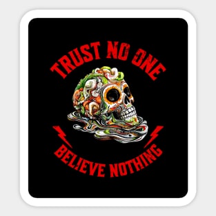 Trust no one, believe nothing tee Sticker